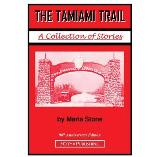 The Tamiami Trail: A Collection of Stories by Maria Stone - Paperback