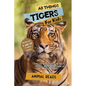 All Things Tigers For Kids: Filled With Plenty of Facts, Photos, and Fun to Learn all About Tigers - Paperback