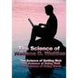 The Science of Wallace D. Wattles: The Science of Getting Rich, the Science of Being Well, the Science of Being Great - Hardcover