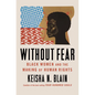 Without Fear: Black Women and the Making of Human Rights - Hardcover
