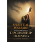 Spiritual Warfare and Discipleship Training - Paperback