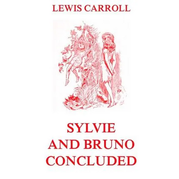 Sylvie And Bruno Concluded: Fully Illustrated Edition - Paperback