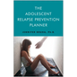 The Adolescent Relapse Prevention Planner - Paperback