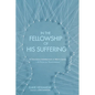 In the Fellowship of His Suffering: A Theological Interpretation of Mental Illness--A Focus on "Schizophrenia" - Paperback