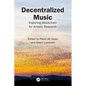Decentralized Music: Exploring Blockchain for Artistic Research - Paperback