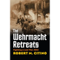Wehrmacht Retreats: Fighting a Lost War, 1943 - Hardcover