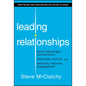 Leading Relationships: Build Meaningful Connections, Eliminate Conflict, and Radically Improve Engagement - Hardcover