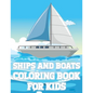 Ships And Boats Coloring Book For Kids: Fun Sailing Ships Adventures Activity Book For Boys And Girls With Illustrations of Boats And Ships - Paperback