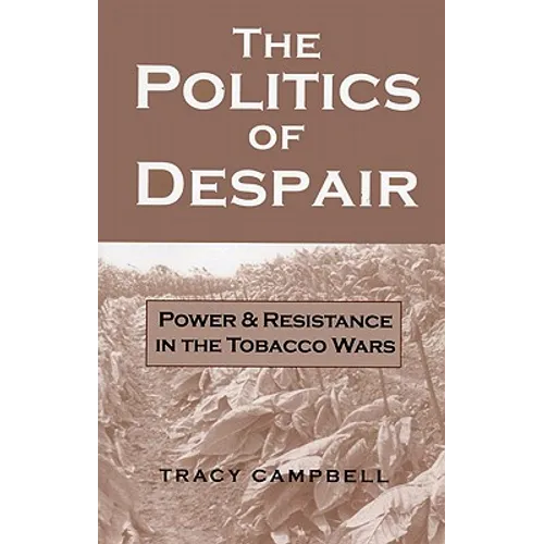 The Politics of Despair: Power and Resistance in the Tobacco Wars - Paperback