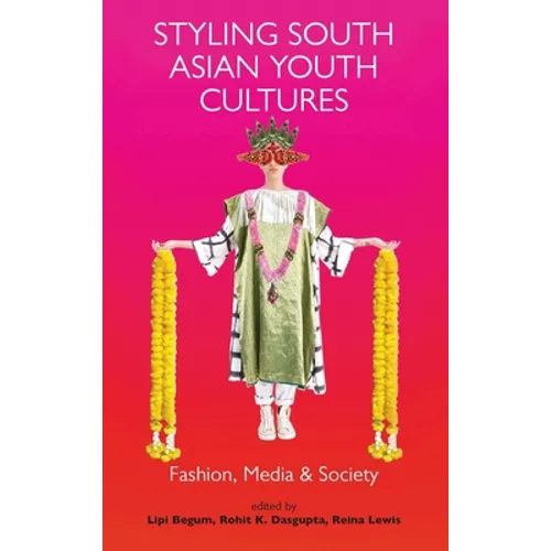 Styling South Asian Youth Cultures: Fashion, Media and Society - Paperback