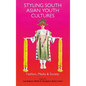 Styling South Asian Youth Cultures: Fashion, Media and Society - Paperback