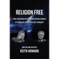 Religion Free: How Christopher Hitchens and Richard Dawkins re-energized the Religion Free Community - Paperback
