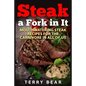 Steak a Fork in It: Mouthwatering Steak Recipes for the Carnivore in All of Us - Paperback