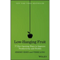 Low-Hanging Fruit: 77 Eye-Opening Ways to Improve Productivity and Profits - Hardcover