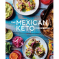 The Mexican Keto Cookbook: Authentic, Big-Flavor Recipes for Health and Longevity - Hardcover