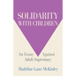 Solidarity with Children: An Essay Against Adult Supremacy - Paperback
