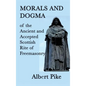 Morals and Dogma of the Ancient and Accepted Scottish Rite of Freemasonry - Hardcover