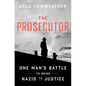 The Prosecutor: One Man's Battle to Bring Nazis to Justice - Hardcover