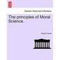 The principles of Moral Science. - Paperback