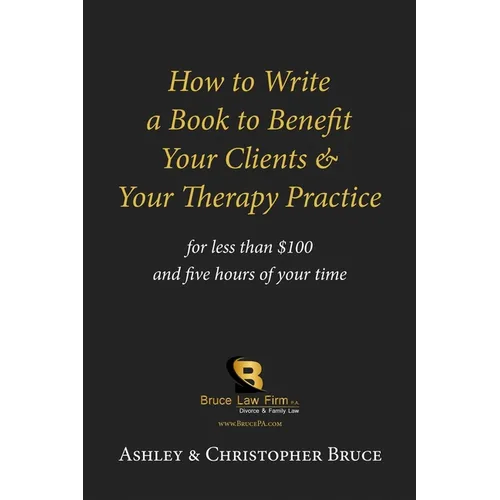 How to Write a Book to Benefit Your Clients & Your Therapy Practice - Paperback