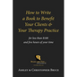 How to Write a Book to Benefit Your Clients & Your Therapy Practice - Paperback