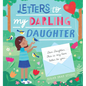 Letters to My Darling Daughter: Dear Daughter, This Is My Love Letter to You... - Hardcover