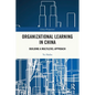 Organizational Learning in China: Building a Multilevel Approach - Paperback
