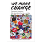 We Make Change: Community Organizers Talk About What They Do--and Why - Paperback