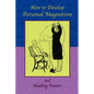 How to Develop Personal Magnetism and Healing Powers - Paperback