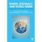 Power, Legitimacy, and World Order: Changing Contours of Preconditions and Perspectives - Paperback