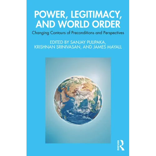 Power, Legitimacy, and World Order: Changing Contours of Preconditions and Perspectives - Paperback