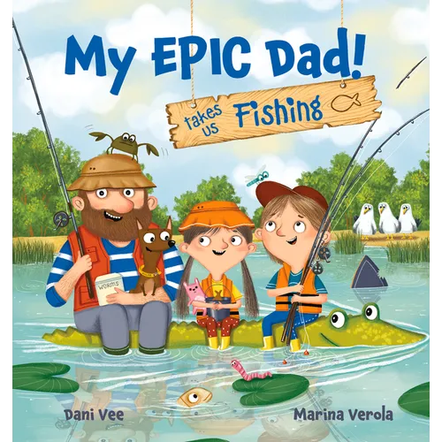 My Epic Dad! Takes Us Fishing - Hardcover
