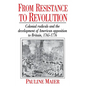 From Resistance to Revolution: Colonial Radicals and the Development of American Opposition..... - Paperback