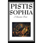 Pistis Sophia: The Gnostic Text of Jesus, Mary, Mary Magdalene, Jesus, and His Disciples - Hardcover