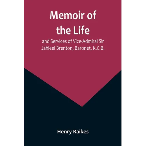 Memoir of the Life and Services of Vice-Admiral Sir Jahleel Brenton, Baronet, K.C.B. - Paperback