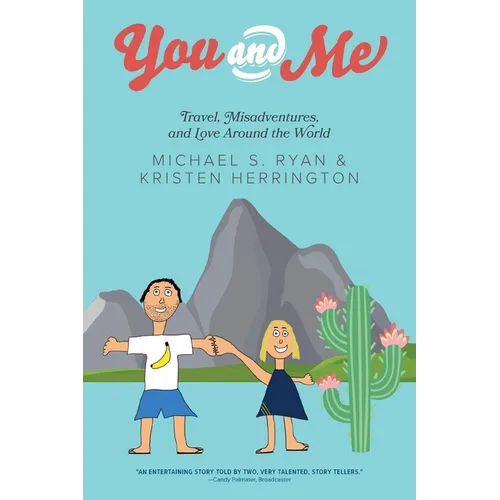 You and Me: Travel, Misadventures, and Love Around the World - Paperback