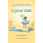 Crystal Child: How Chinese Medicine Saved My Daughter from Food Allergies and Asthma - Paperback