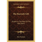 The Heavenly Gift: Studies in the Work of the Holy Spirit - Paperback