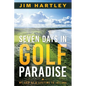 Seven Days in Golf Paradise: My Trip of a Lifetime to Ireland - Paperback