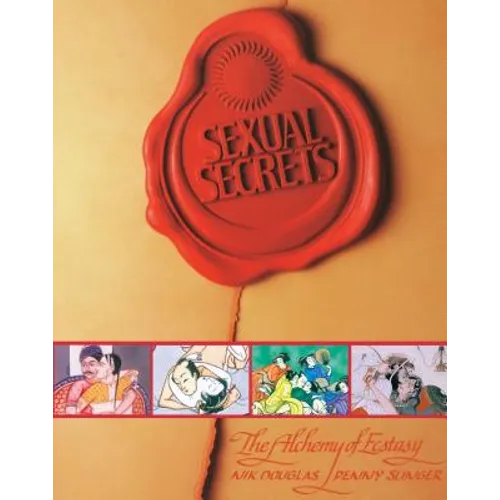 Sexual Secrets: Twentieth Anniversary Edition: The Alchemy of Ecstasy - Paperback
