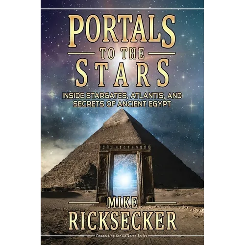 Portals to the Stars: Inside Stargates, Atlantis, and Secrets of Ancient Egypt - Paperback