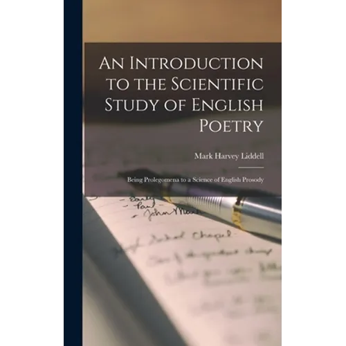 An Introduction to the Scientific Study of English Poetry: Being Prolegomena to a Science of English Prosody - Hardcover