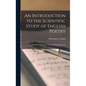 An Introduction to the Scientific Study of English Poetry: Being Prolegomena to a Science of English Prosody - Hardcover