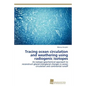 Tracing ocean circulation and weathering using radiogenic isotopes - Paperback