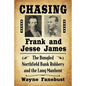 Chasing Frank and Jesse James: The Bungled Northfield Bank Robbery and the Long Manhunt - Paperback