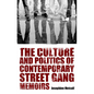 The Culture and Politics of Contemporary Street Gang Memoirs - Hardcover