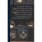 Masonic Trials. A Treatise Upon the Law and Practice of Masonic Trials in the Lodge, Chapter and Commandery, With Forms and Precedents .. - Hardcover