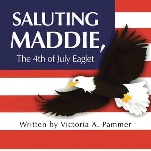 Saluting Maddie, the 4Th of July Eaglet - Paperback