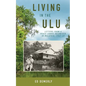 Living in the Ulu: Letters from a Peace Corps Volunteer in Malaysia, 1967-68 - Paperback