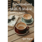 Conversations With A Widow: Speaking the Unspoken - Paperback